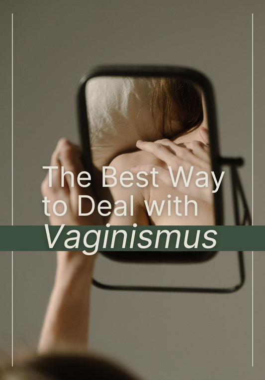 The Best Way to Deal with Vaginismus