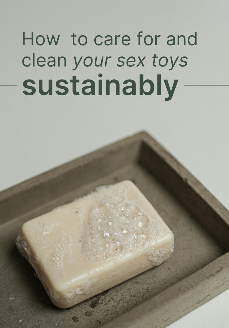 How to care for and clean your sex toys sustainably