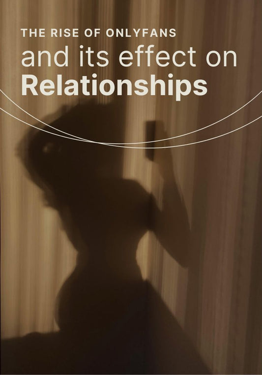 The Rise of OnlyFans and Its Effect on Relationships